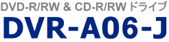 DVD-R/RW&CD-R/RWhCu  DVR-A06-J