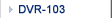 DVR-103