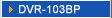 DVR-103BP